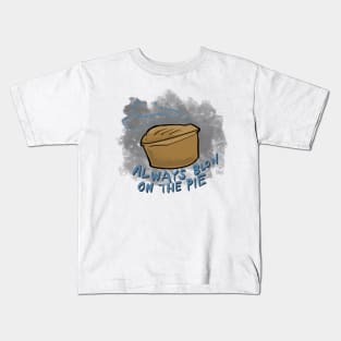 Always blow on the pie Kids T-Shirt